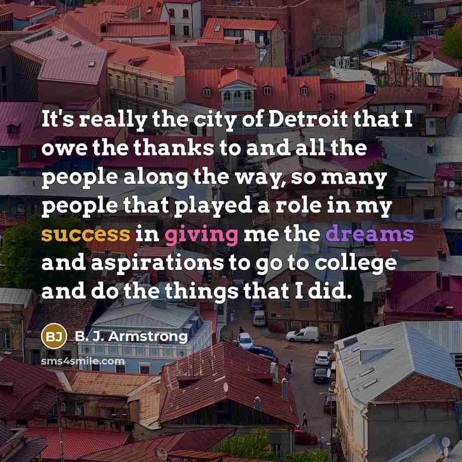 “It's really the city of Detroit that I owe the…” quote by B. J. Armstrong