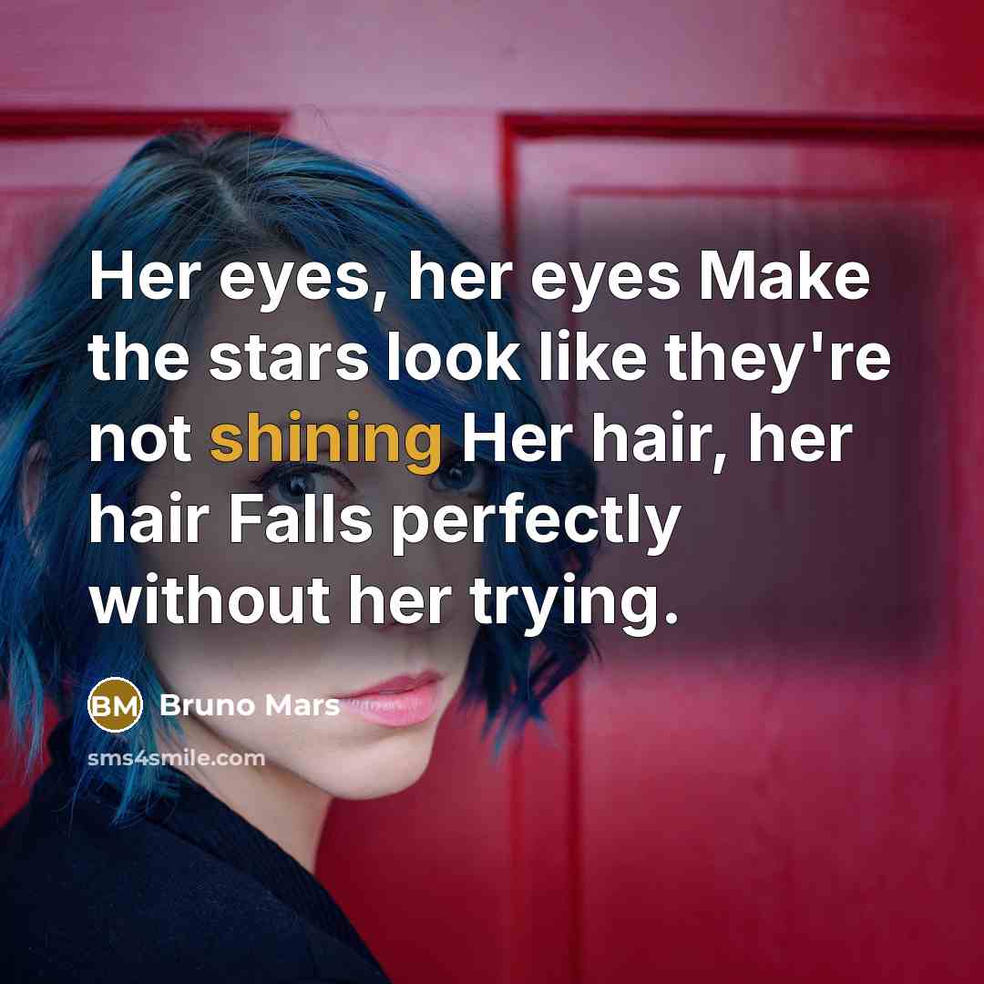 “Her eyes, her eyes Make the stars look like they're…” quote by Bruno Mars