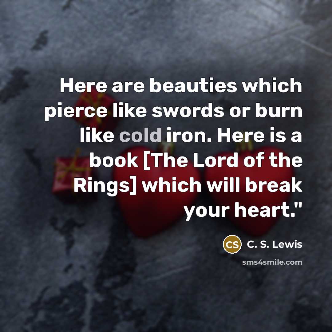 “Here are beauties which pierce like swords or burn like…” quote by C. S. Lewis