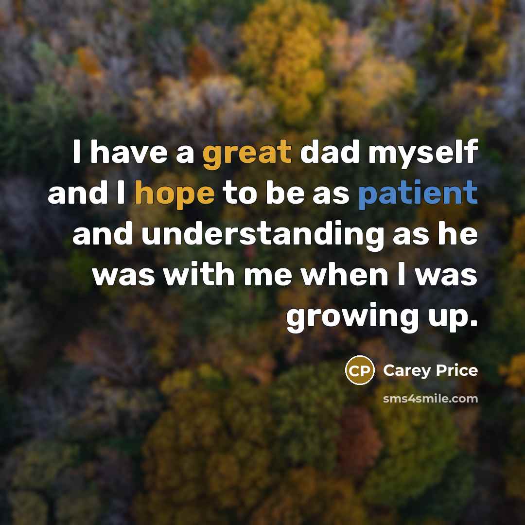 “I have a great dad myself and I hope to…” quote by Carey Price
