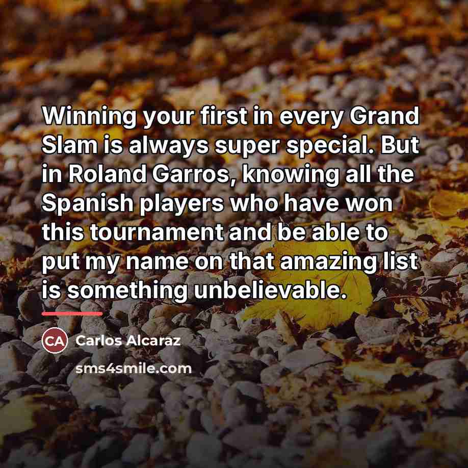 “Winning your first in every Grand Slam is always super…” quote by Carlos Alcaraz