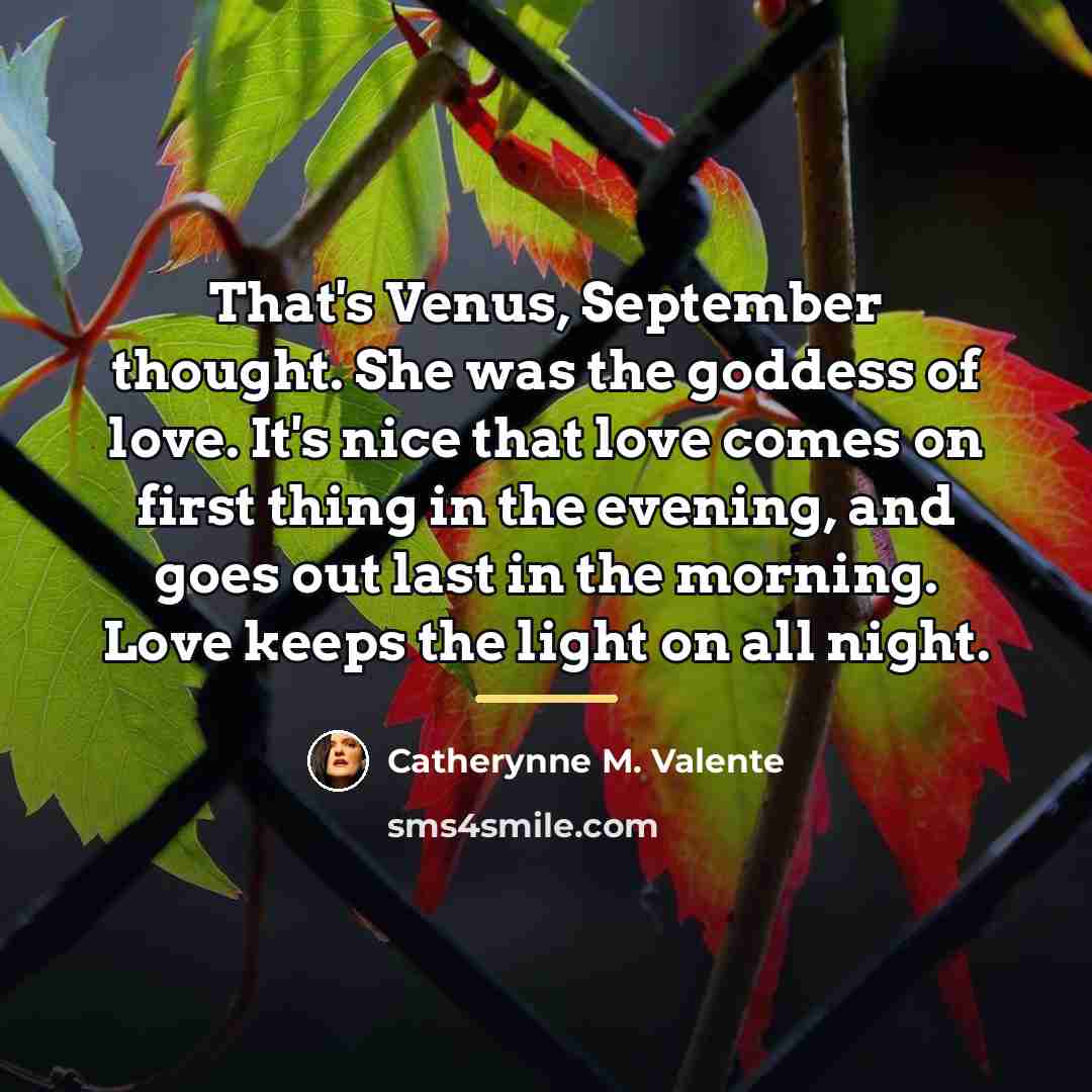 “That's Venus, September thought. She was the goddess of love.…” quote by Catherynne M. Valente