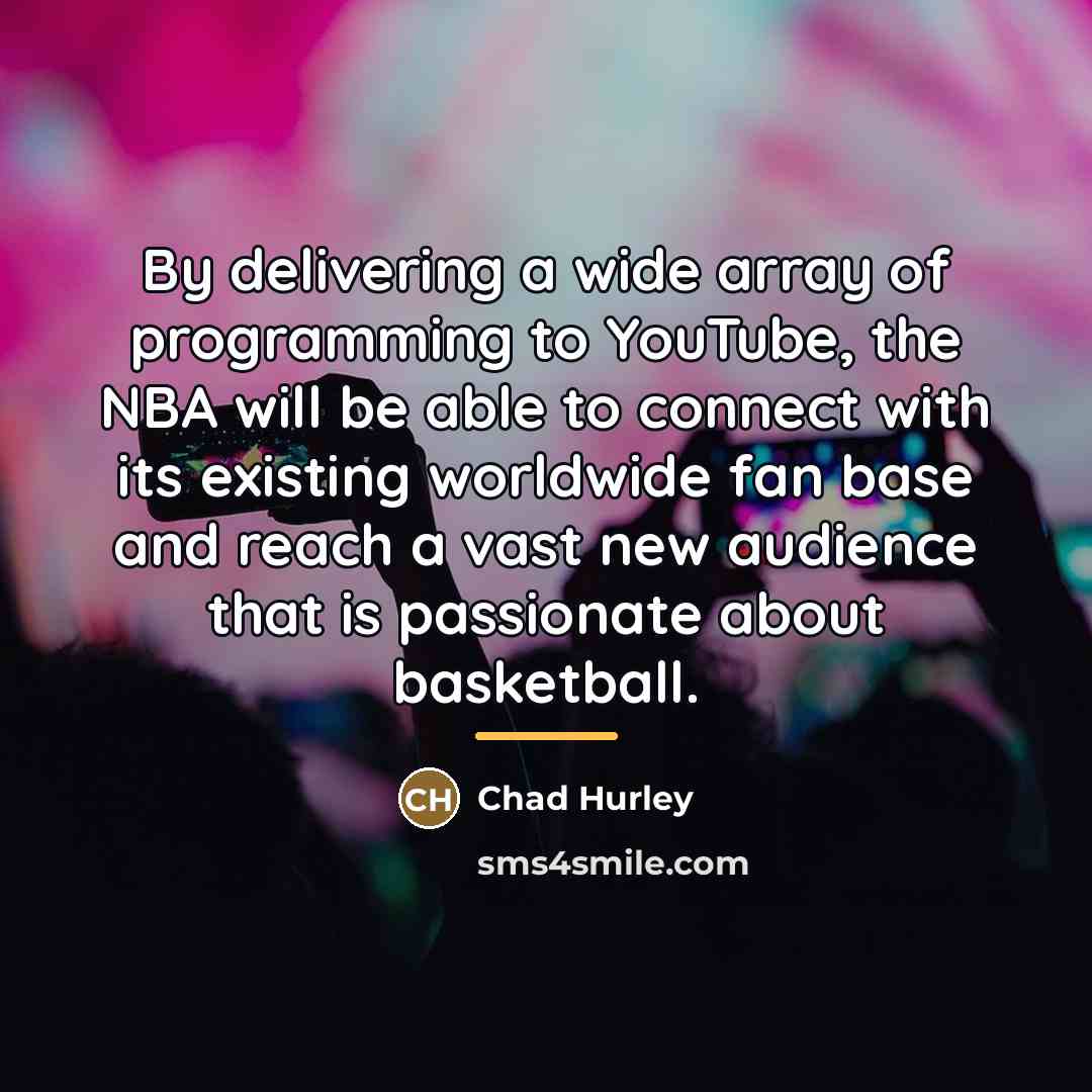 “By delivering a wide array of programming to YouTube, the…” quote by Chad Hurley
