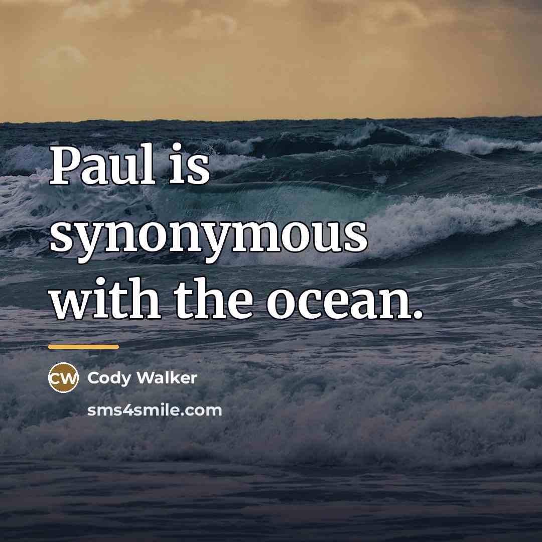 “Paul is synonymous with the ocean.…” quote by Cody Walker