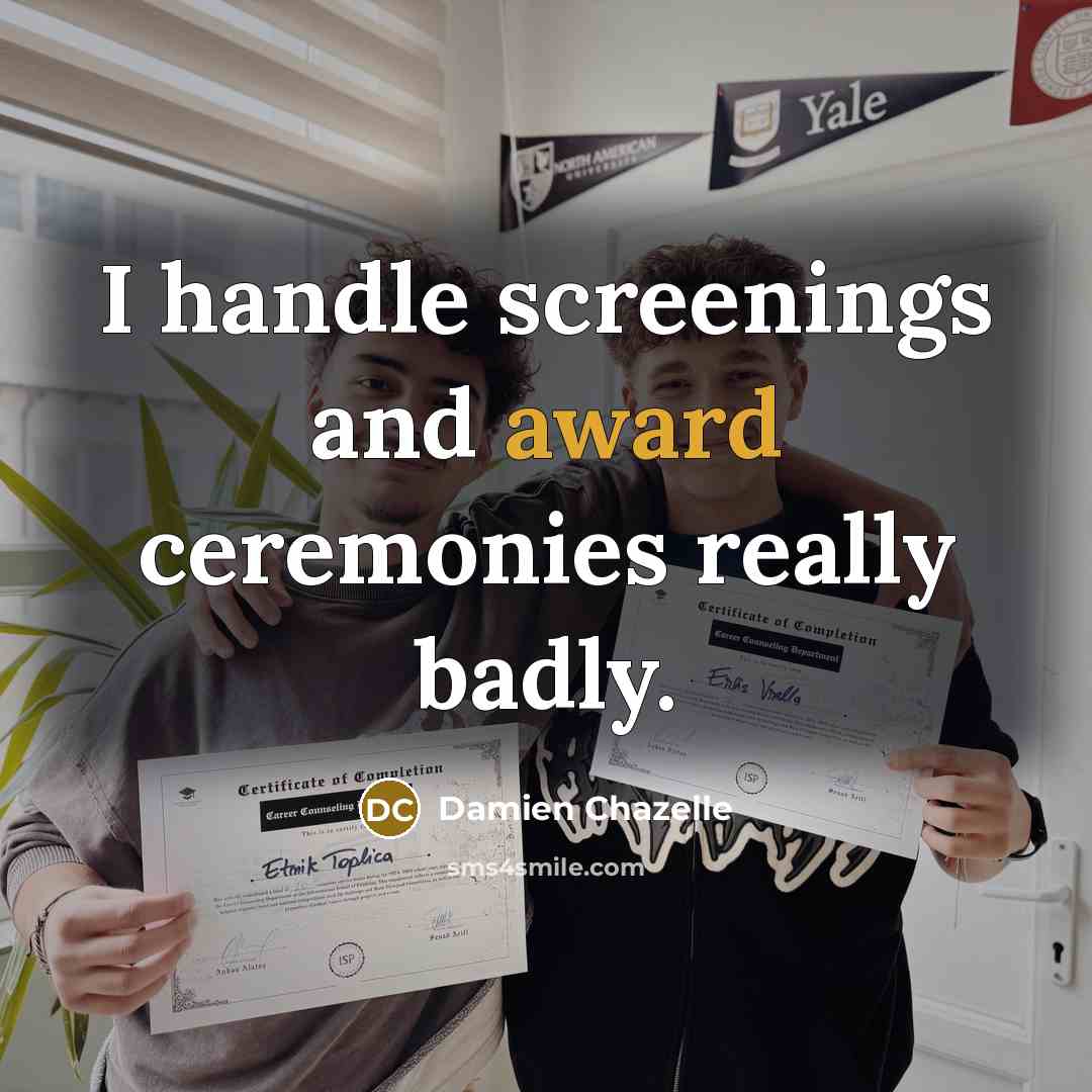 “I handle screenings and award ceremonies really badly.…” quote by Damien Chazelle