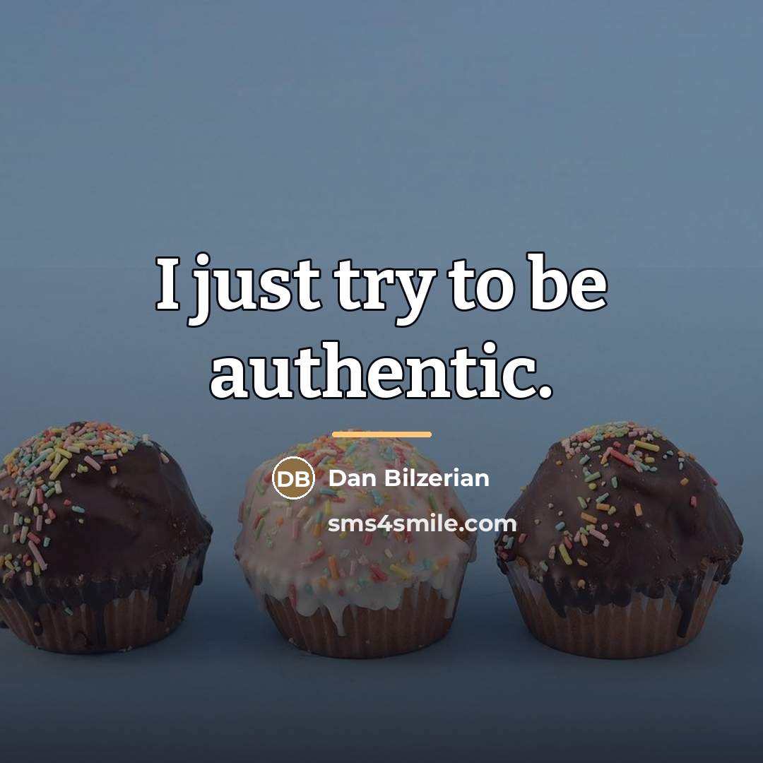 “I just try to be authentic.…” quote by Dan Bilzerian