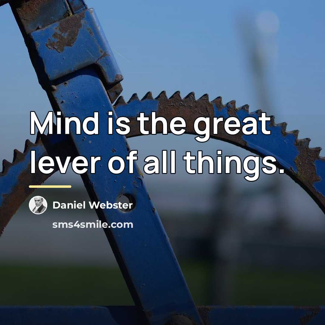 “Mind is the great lever of all things.…” quote by Daniel Webster