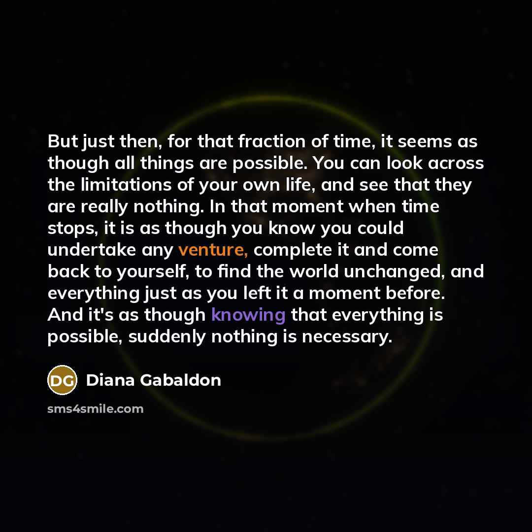 “But just then, for that fraction of time, it seems…” quote by Diana Gabaldon
