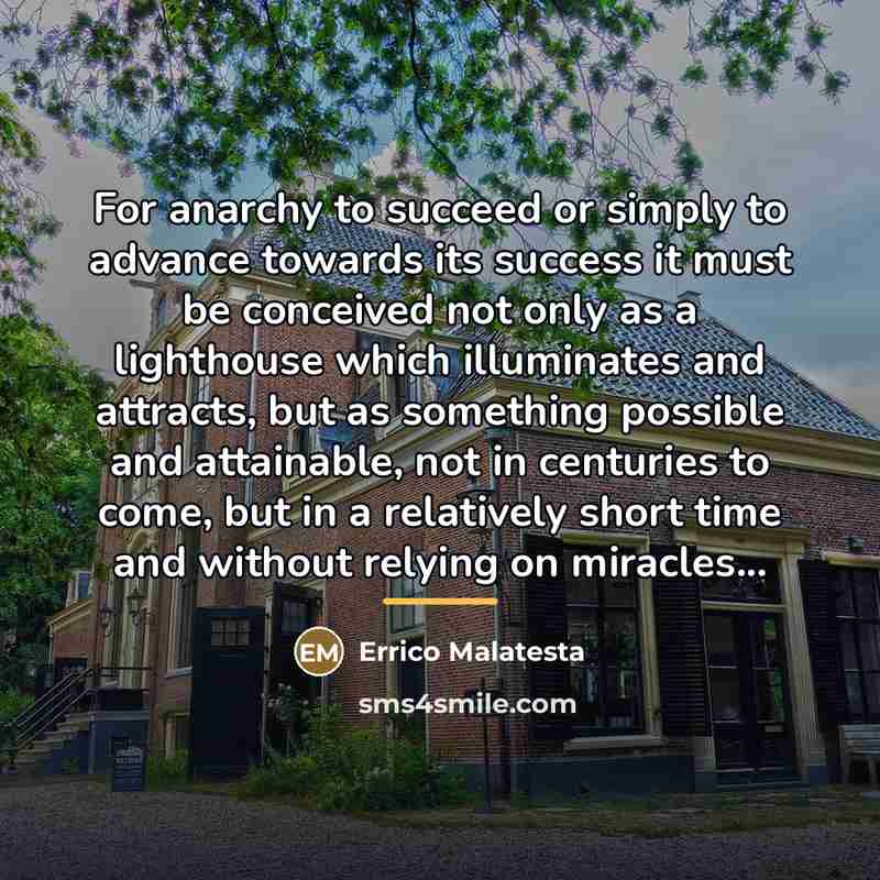 “For anarchy to succeed or simply to advance towards its…” quote by Errico Malatesta