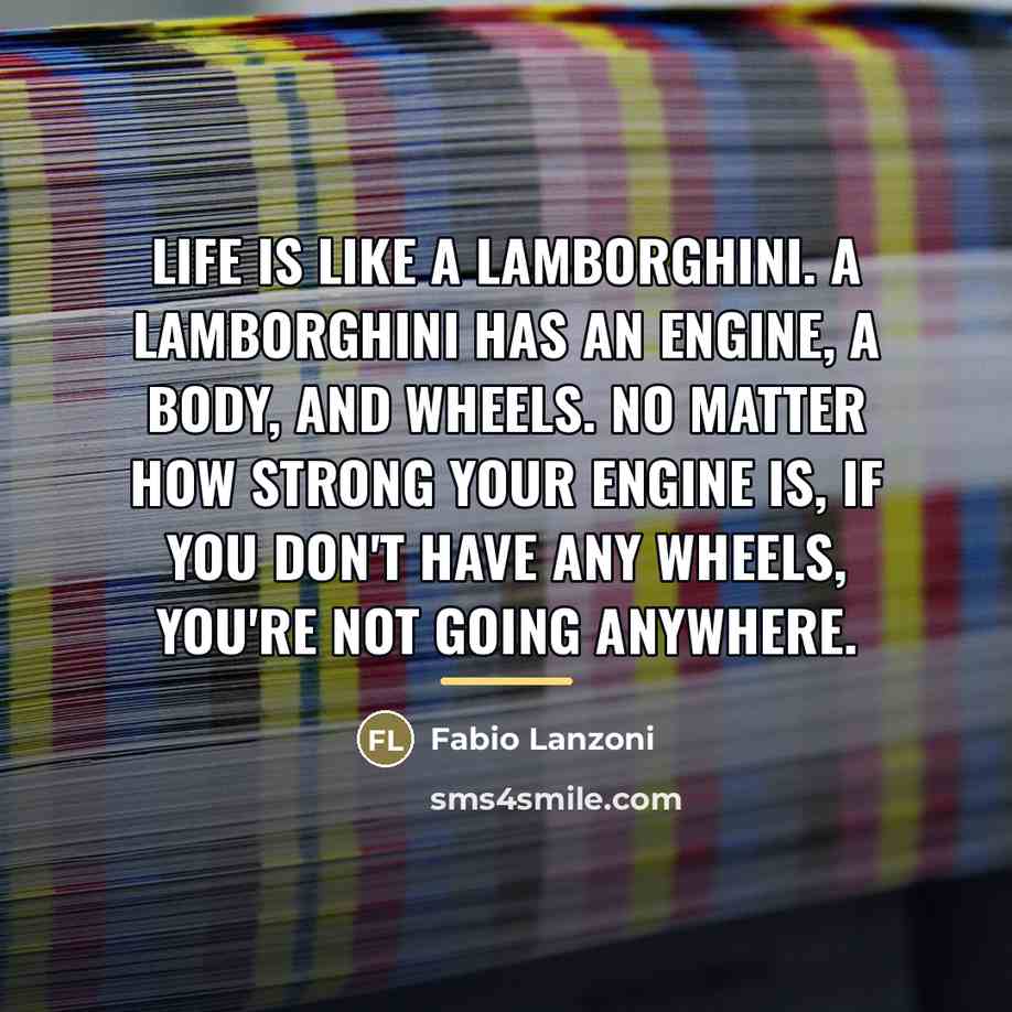 “Life is like a Lamborghini. A Lamborghini has an engine,…” quote by Fabio Lanzoni