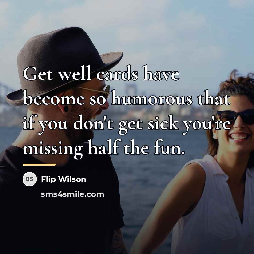 “Get well cards have become so humorous that if you…” quote by Flip Wilson