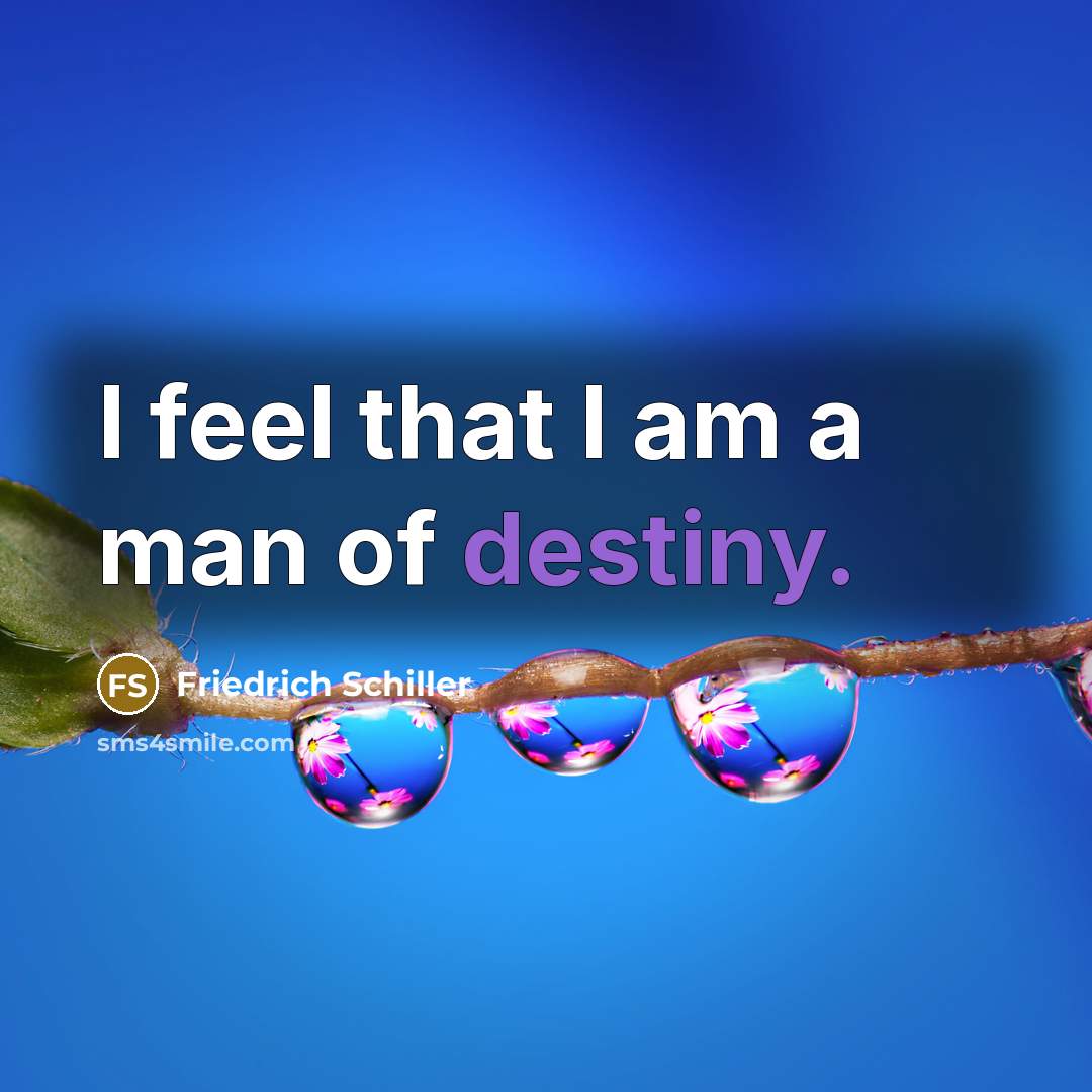 “I feel that I am a man of destiny.…” quote by Friedrich Schiller