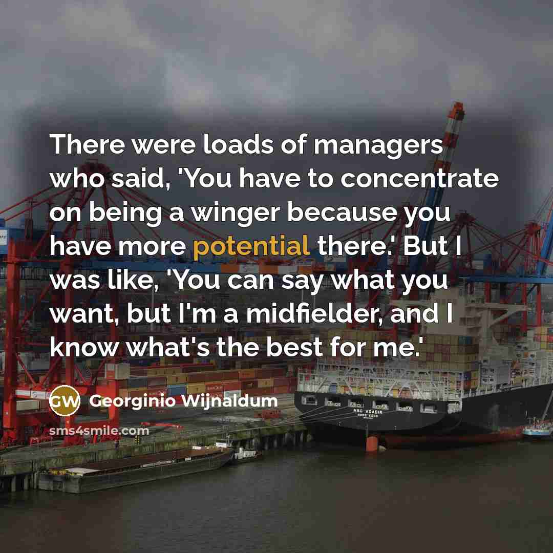 “There were loads of managers who said, 'You have to…” quote by Georginio Wijnaldum