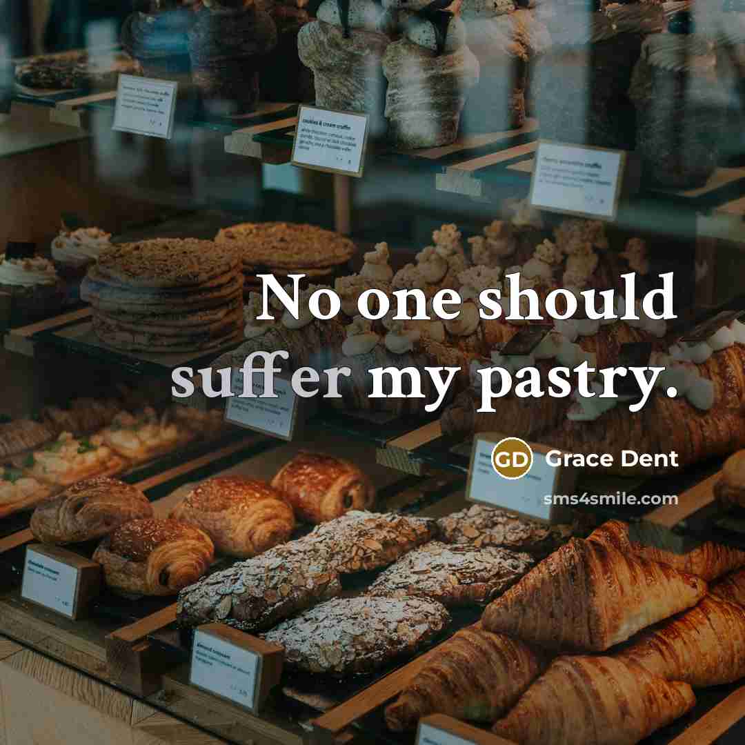 “No one should suffer my pastry.…” quote by Grace Dent