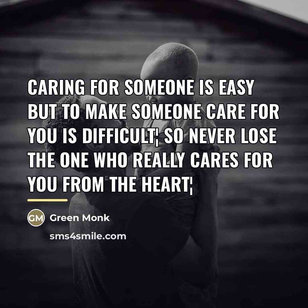 “Caring for someone is easy but to make someone care…” quote by Green Monk