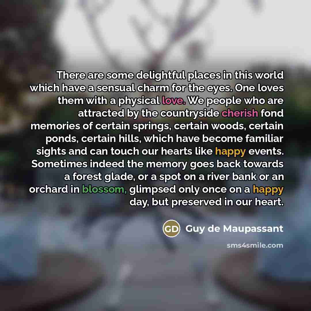 “There are some delightful places in this world which have…” quote by Guy de Maupassant