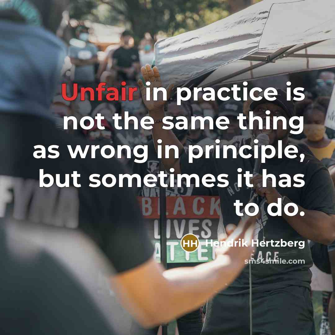 “Unfair in practice is not the same thing as wrong…” quote by Hendrik Hertzberg