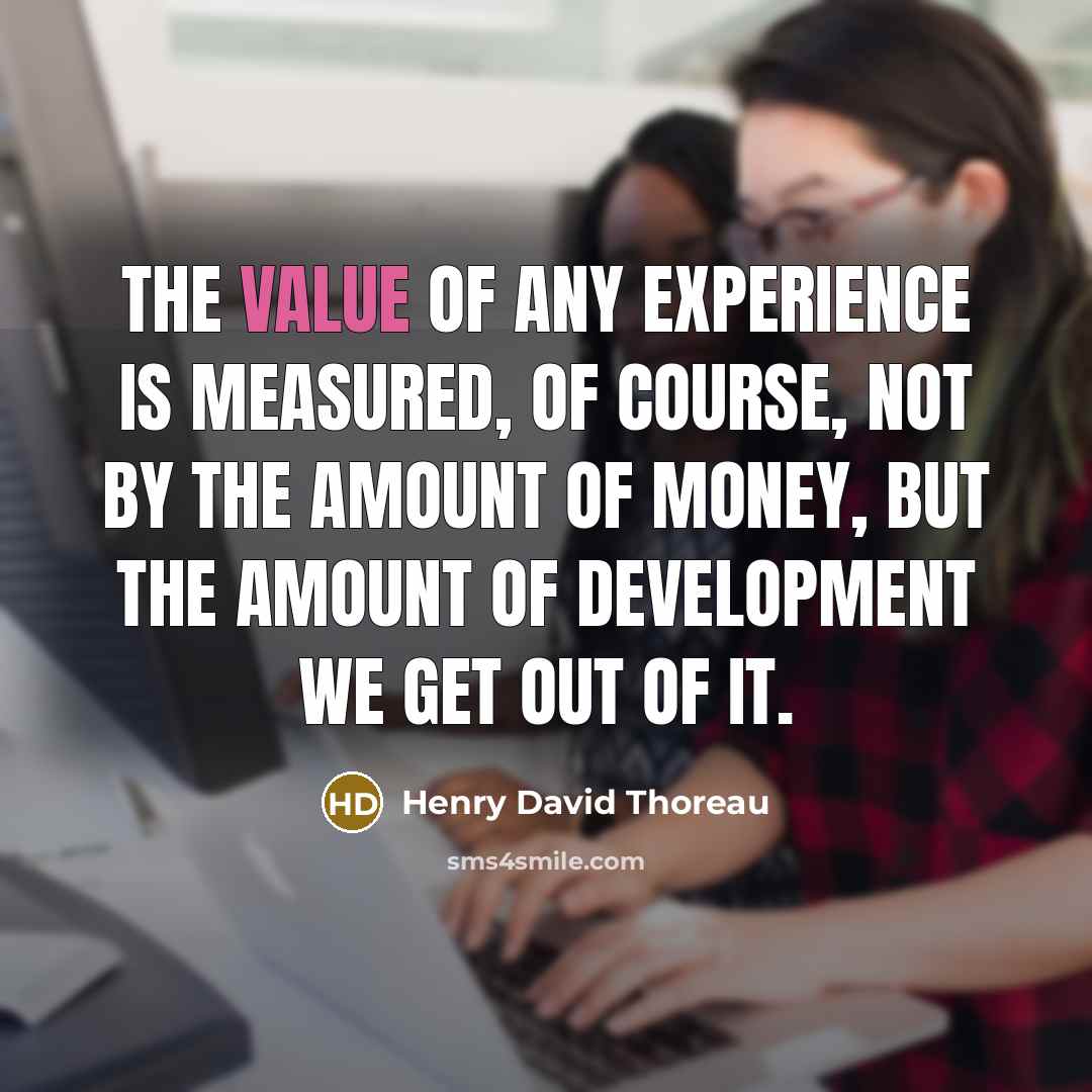 “The value of any experience is measured, of course, not…” quote by Henry David Thoreau