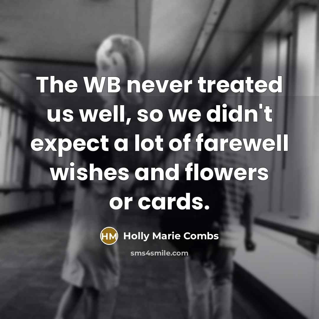 “The WB never treated us well, so we didn't expect…” quote by Holly Marie Combs