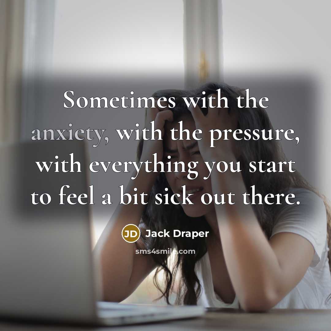 “Sometimes with the anxiety, with the pressure, with everything you…” quote by Jack Draper