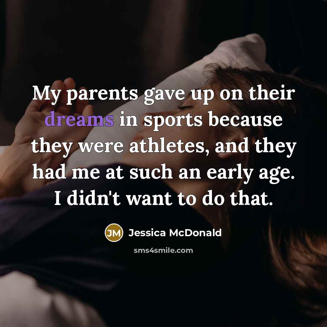 “My parents gave up on their dreams in sports because…” quote by Jessica McDonald