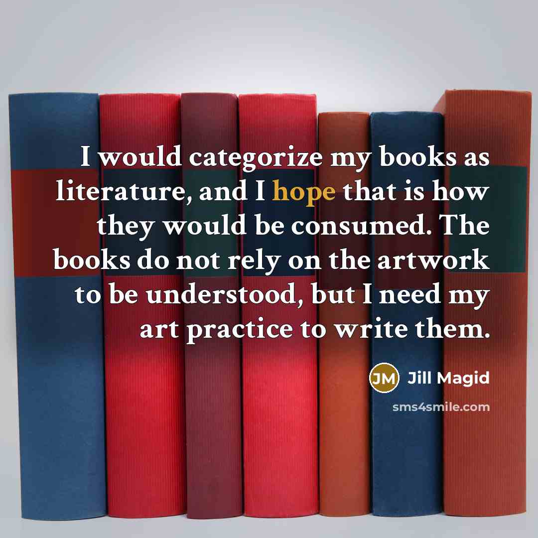 “I would categorize my books as literature, and I hope…” quote by Jill Magid