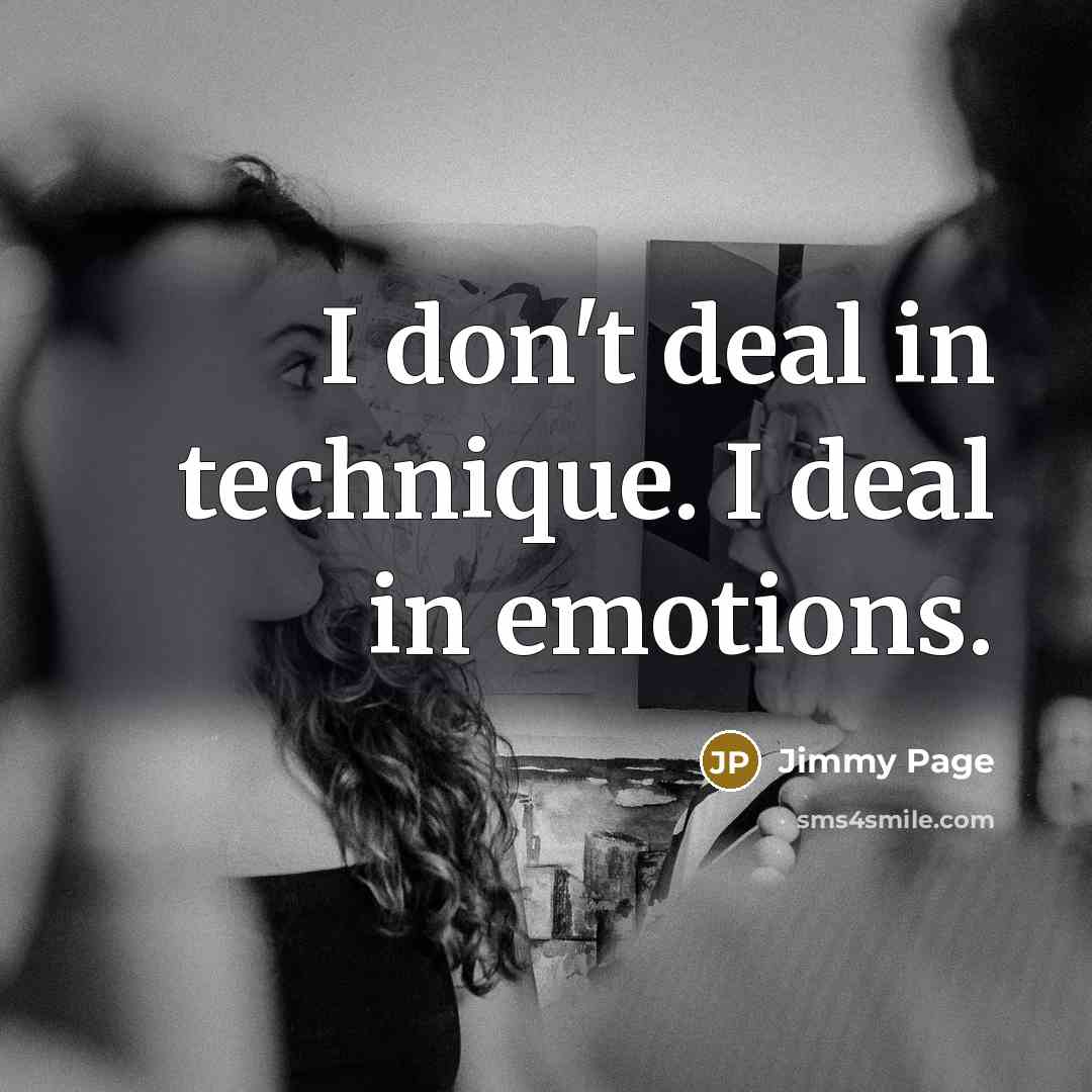 “I don't deal in technique. I deal in emotions.…” quote by Jimmy Page