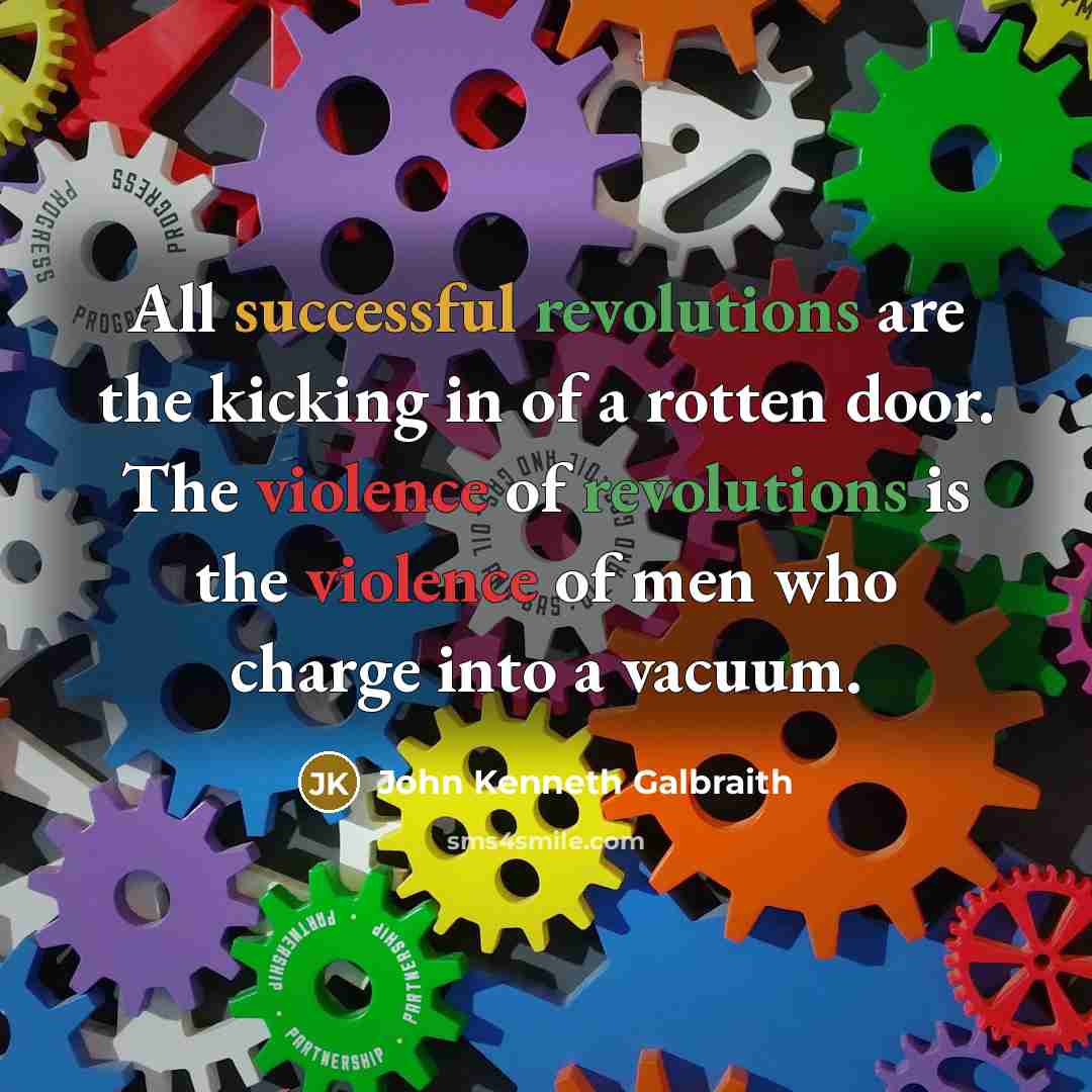 “All successful revolutions are the kicking in of a rotten…” quote by John Kenneth Galbraith