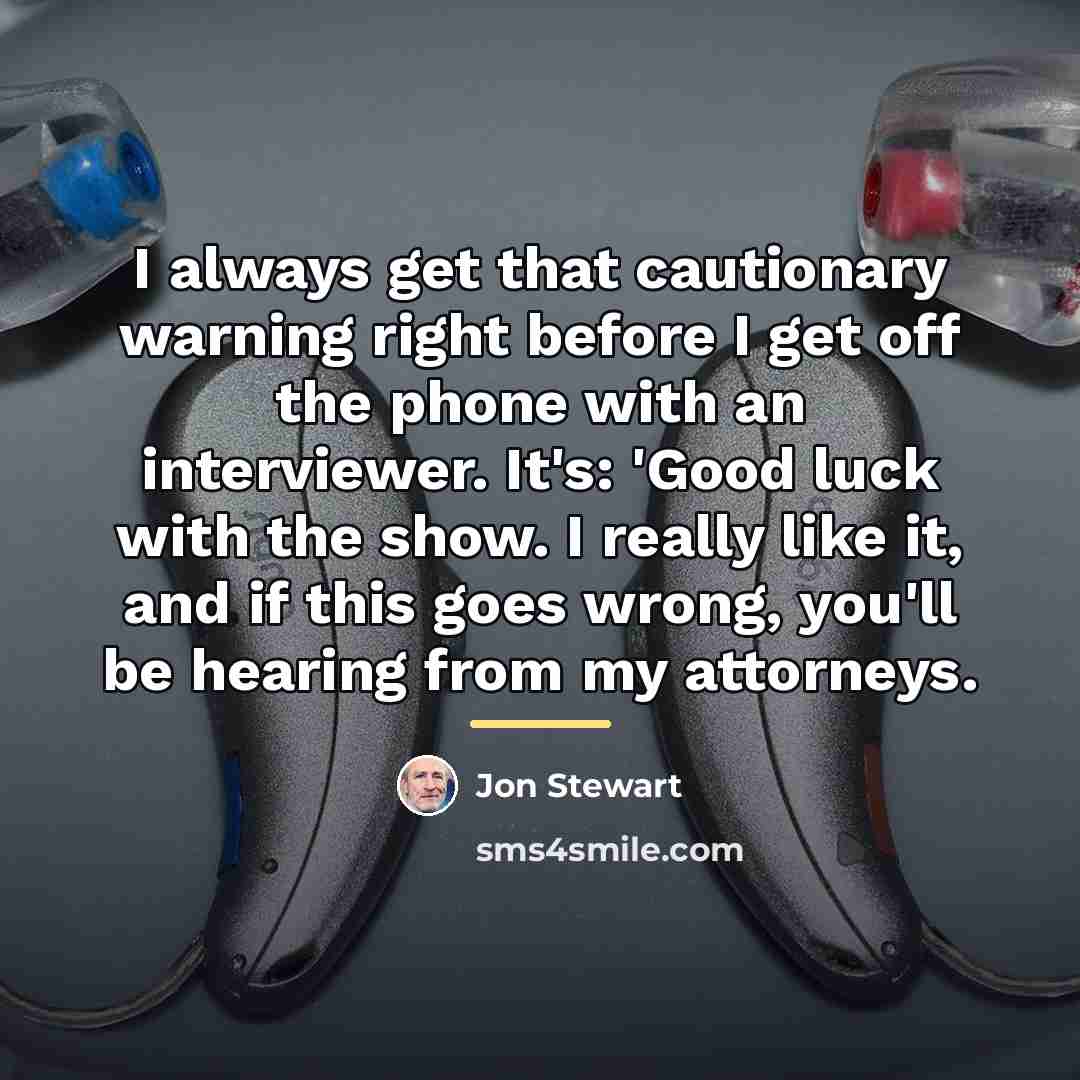 “I always get that cautionary warning right before I get…” quote by Jon Stewart