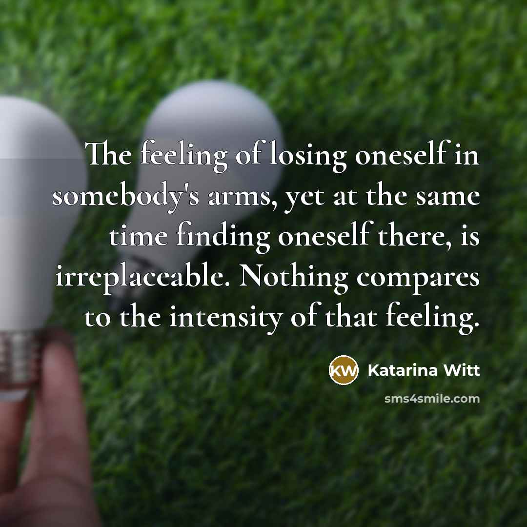 “The feeling of losing oneself in somebody's arms, yet at…” quote by Katarina Witt