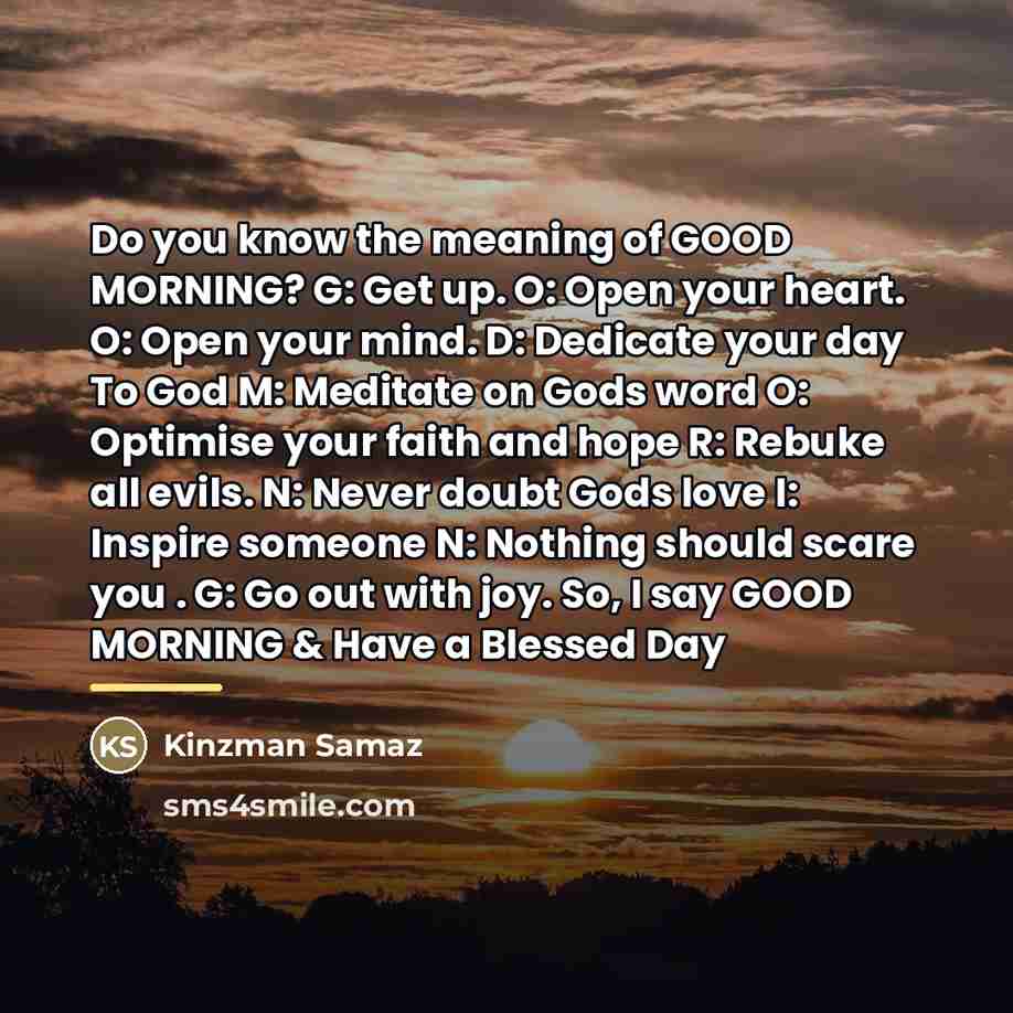 “Do you know the meaning of GOOD MORNING? G: Get…” quote by Kinzman Samaz