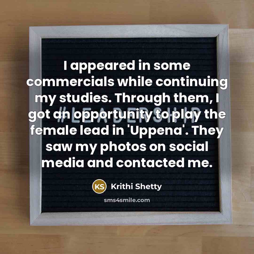 “I appeared in some commercials while continuing my studies. Through…” quote by Krithi Shetty