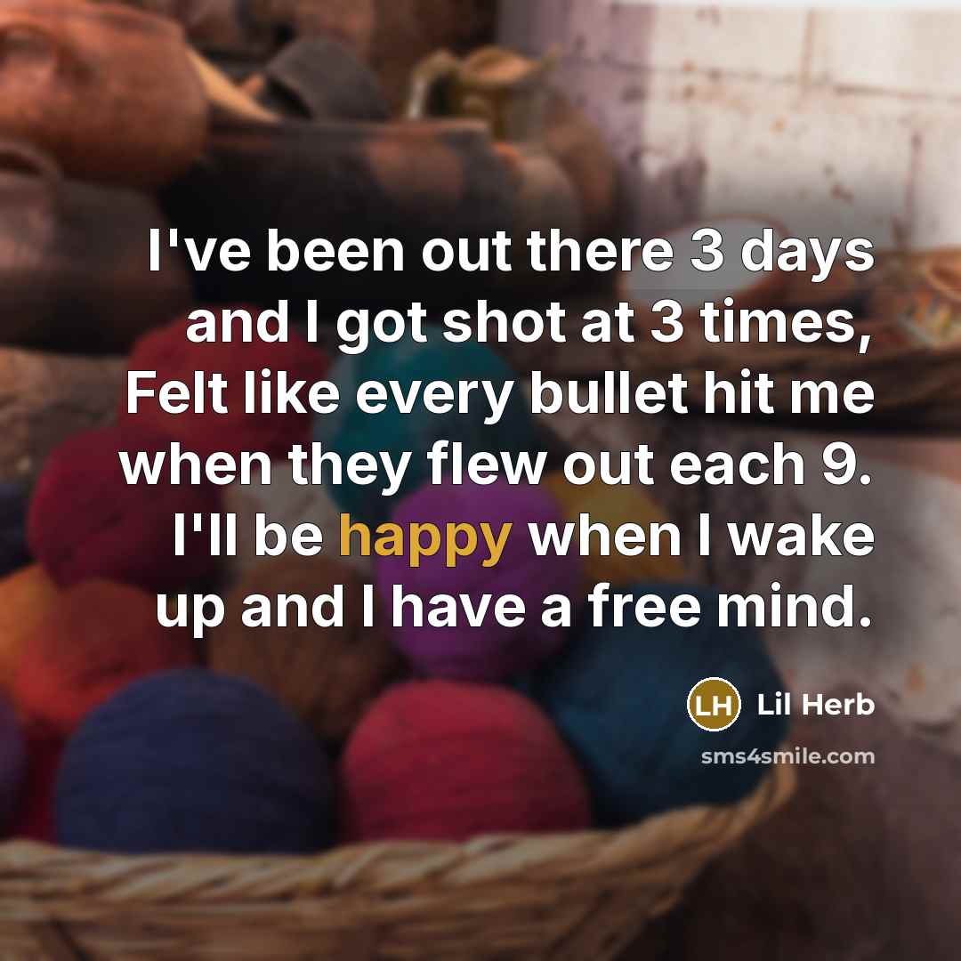“I've been out there 3 days and I got shot…” quote by Lil Herb