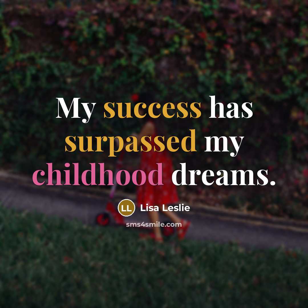 “My success has surpassed my childhood dreams.…” quote by Lisa Leslie