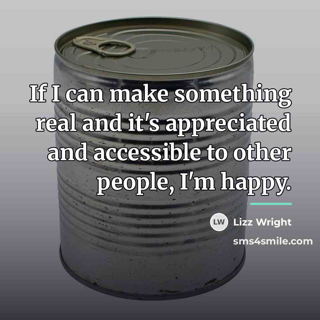 “If I can make something real and it's appreciated and…” quote by Lizz Wright
