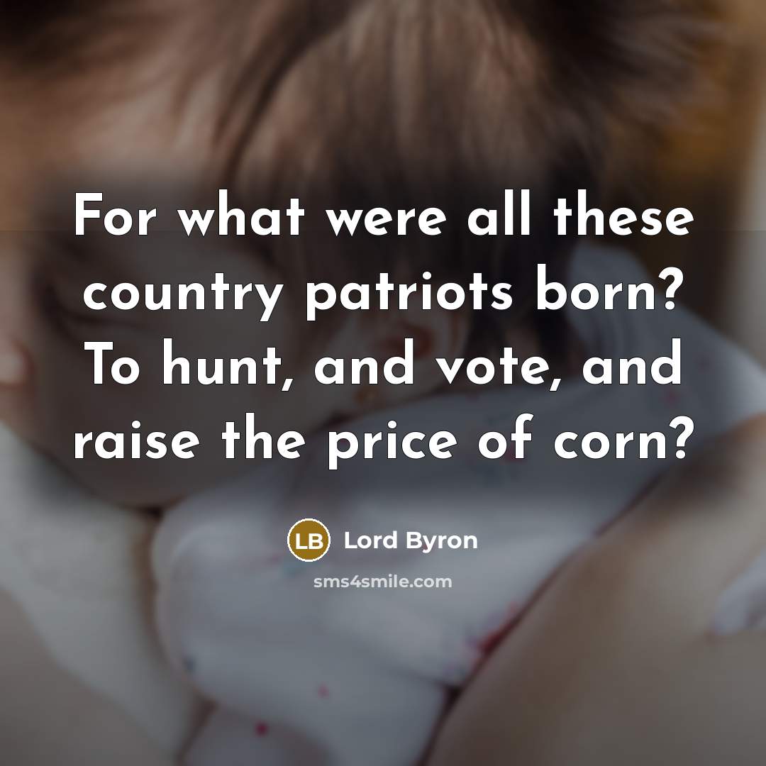 “For what were all these country patriots born? To hunt,…” quote by Lord Byron