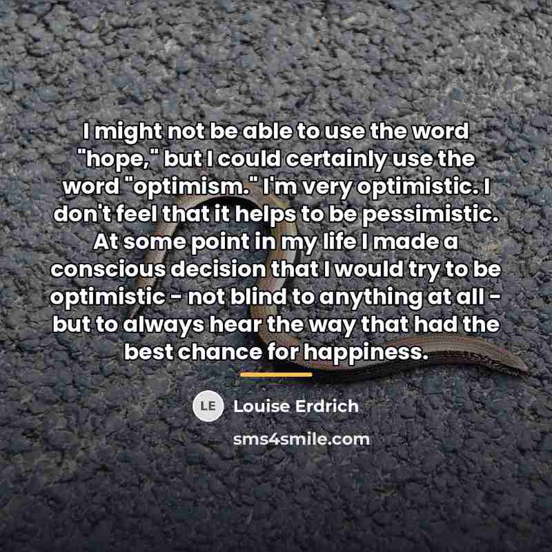 “I might not be able to use the word "hope,"…” quote by Louise Erdrich