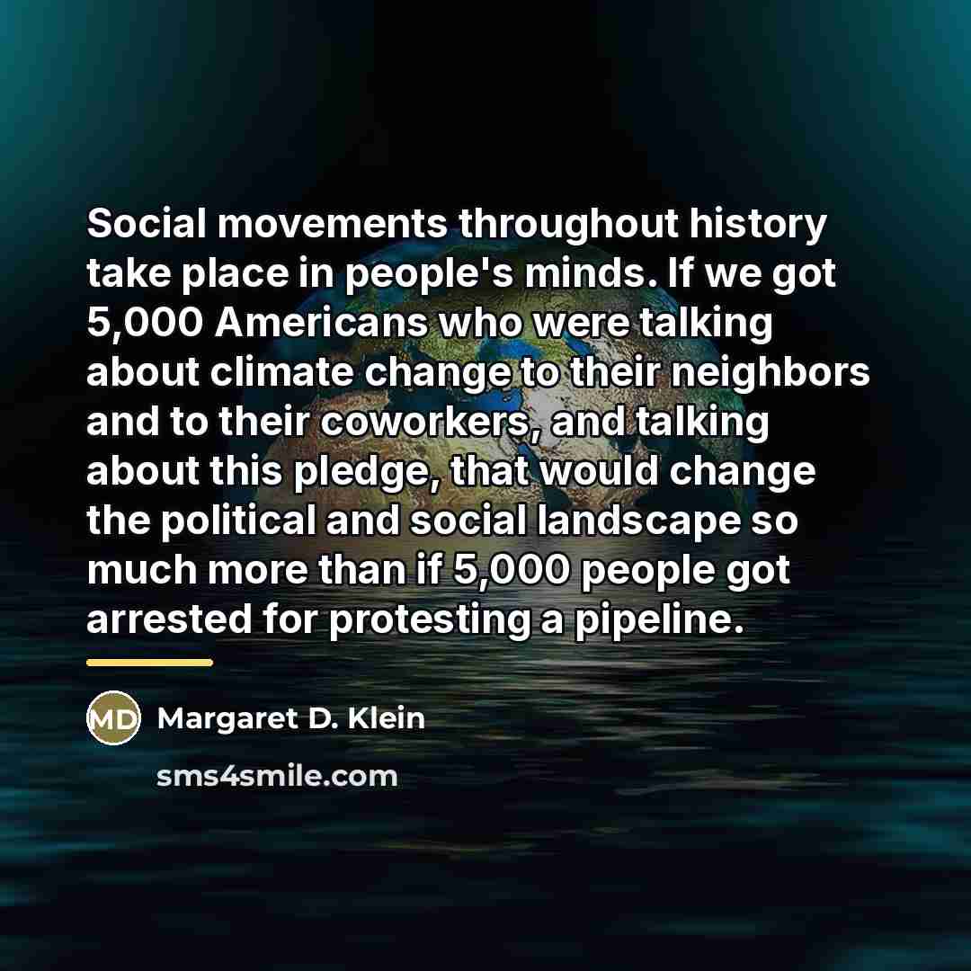 “Social movements throughout history take place in people's minds. If…” quote by Margaret D. Klein