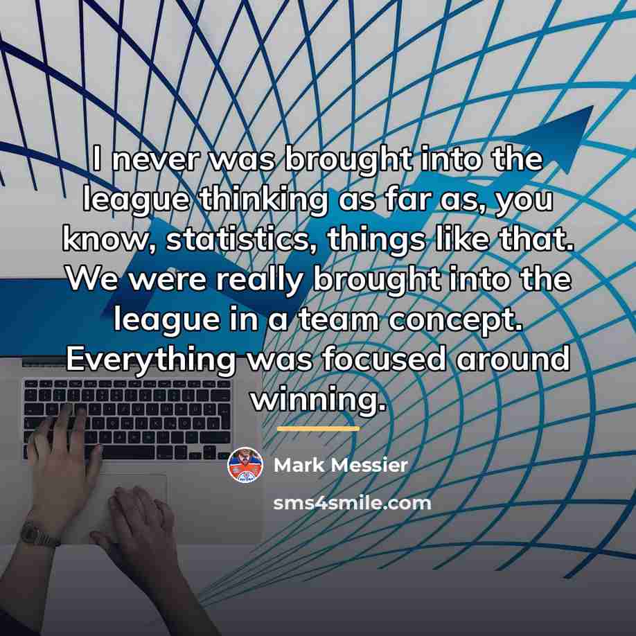 “I never was brought into the league thinking as far…” quote by Mark Messier