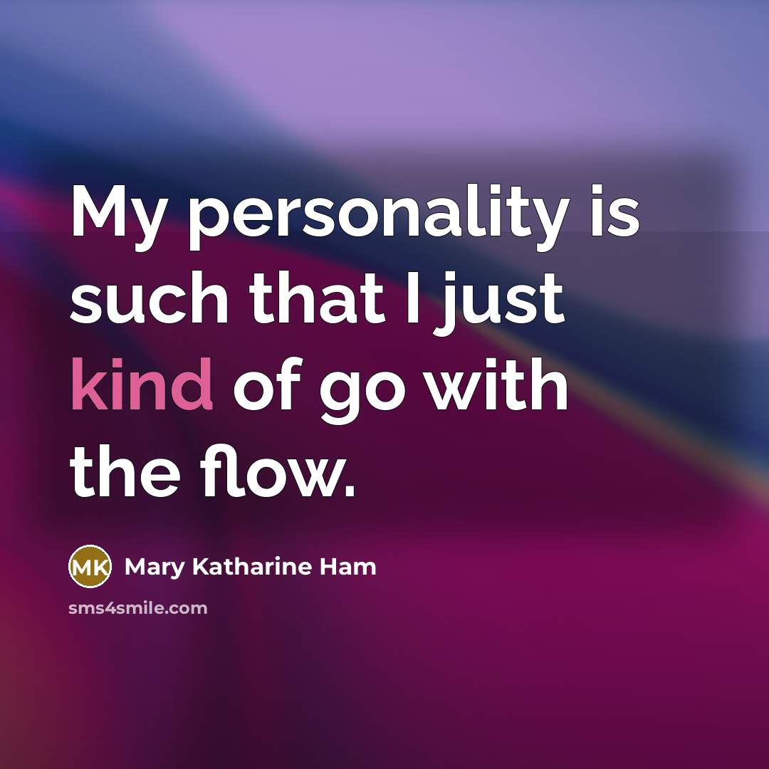 “My personality is such that I just kind of go…” quote by Mary Katharine Ham