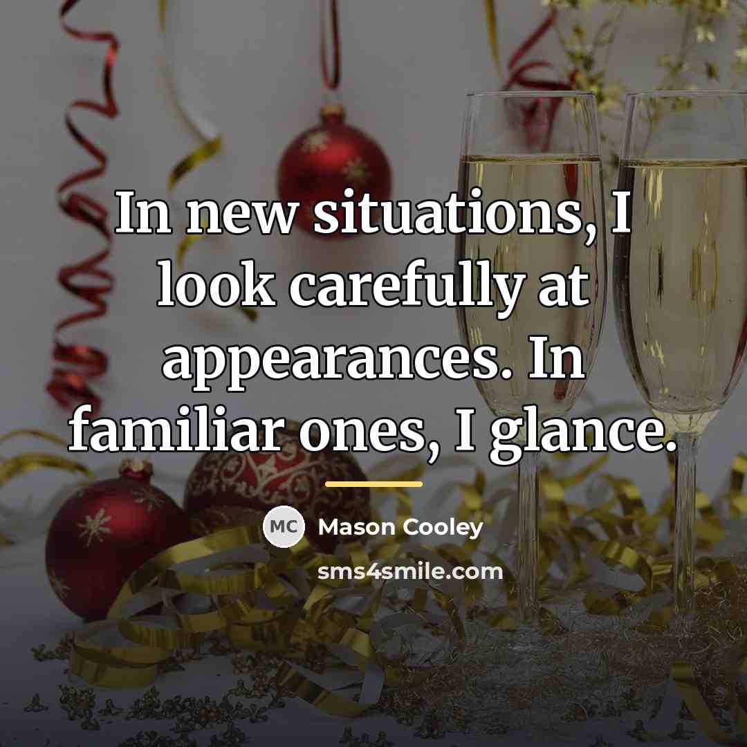 “In new situations, I look carefully at appearances. In familiar…” quote by Mason Cooley
