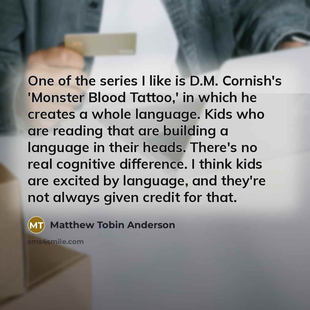 “One of the series I like is D.M. Cornish's 'Monster…” quote by Matthew Tobin Anderson