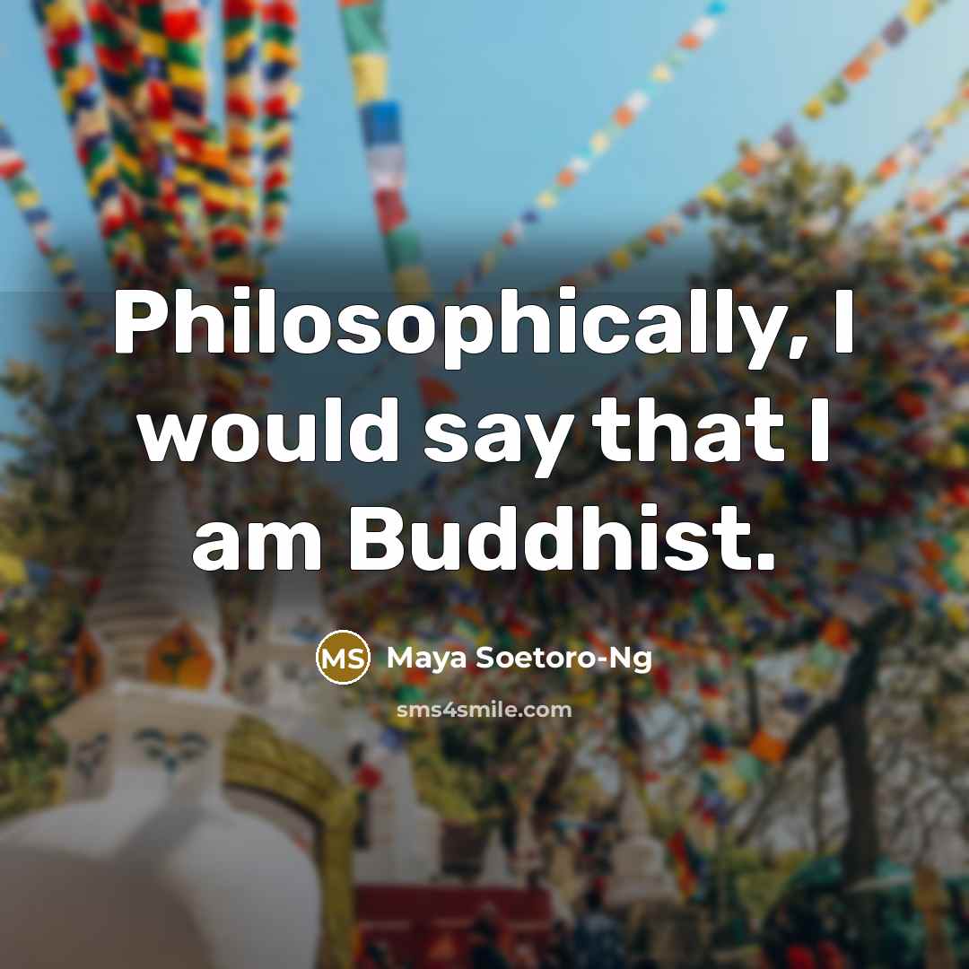 “Philosophically, I would say that I am Buddhist.…” quote by Maya Soetoro-Ng