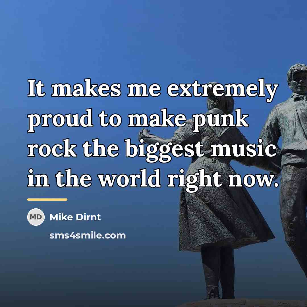 “It makes me extremely proud to make punk rock the…” quote by Mike Dirnt