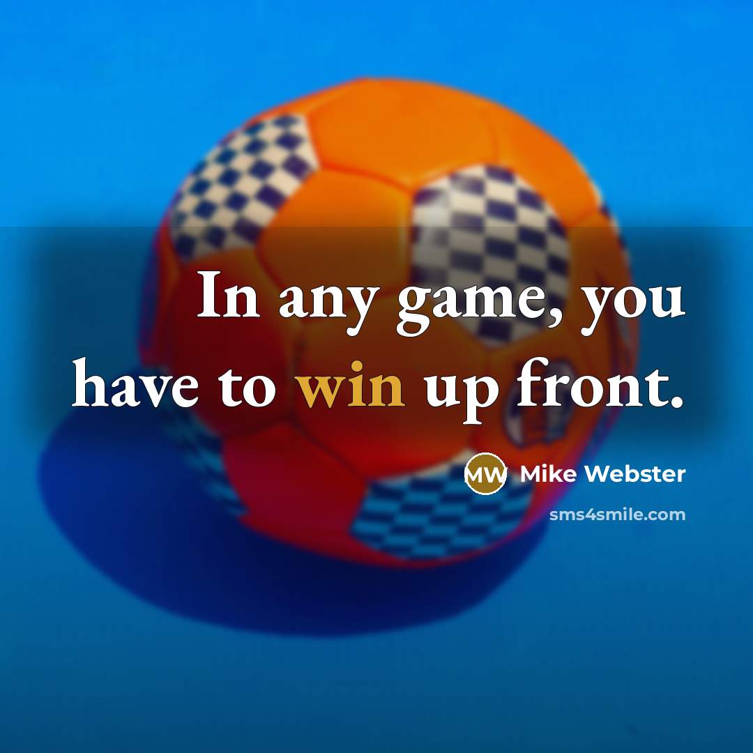“In any game, you have to win up front.…” quote by Mike Webster