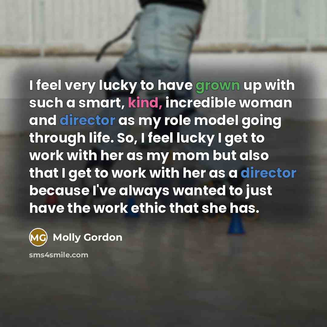 “I feel very lucky to have grown up with such…” quote by Molly Gordon