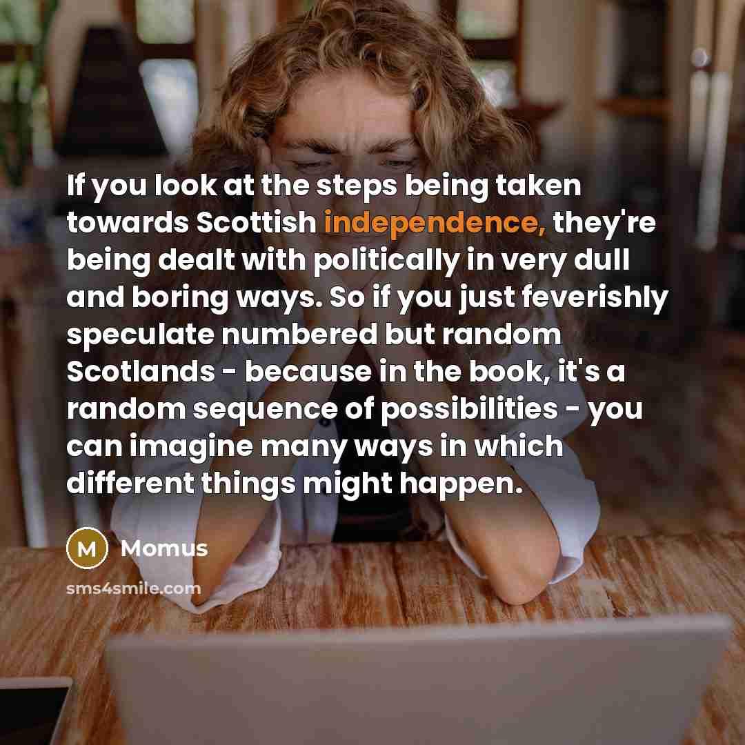 “If you look at the steps being taken towards Scottish…” quote by Momus