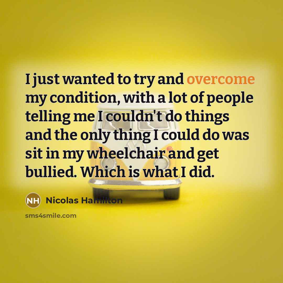 “I just wanted to try and overcome my condition, with…” quote by Nicolas Hamilton