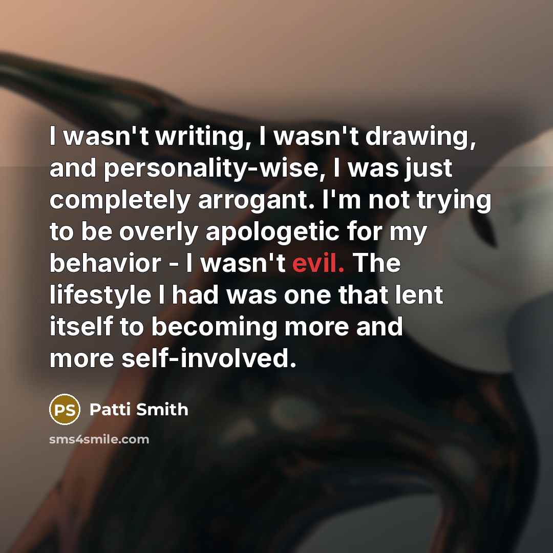 “I wasn't writing, I wasn't drawing, and personality-wise, I was…” quote by Patti Smith