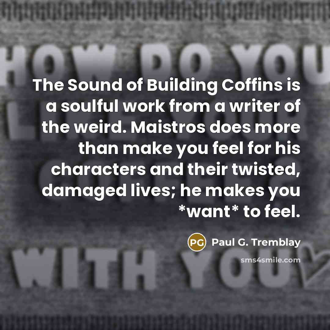“The Sound of Building Coffins is a soulful work from…” quote by Paul G. Tremblay